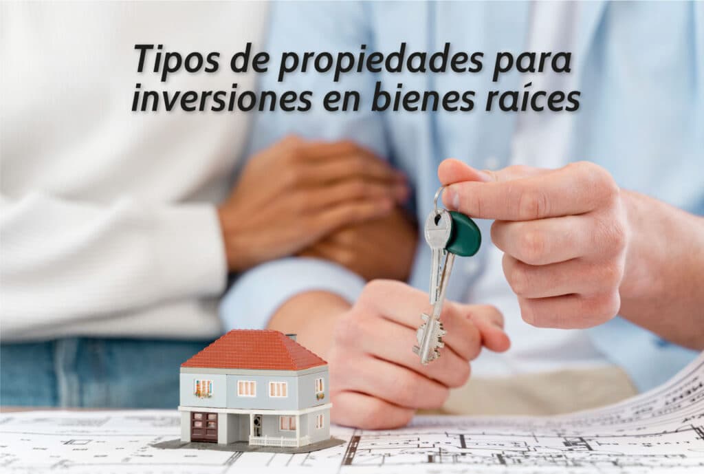 Tipos de propiedades para inversiones en bienes raíces: guía para principiantes