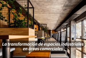 La transformación de espacios industriales en áreas comerciales