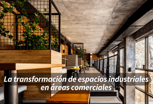 La transformación de espacios industriales en áreas comerciales