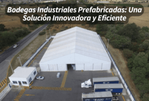 Bodegas Industriales Prefabricadas: Una Solución Innovadora y Eficiente