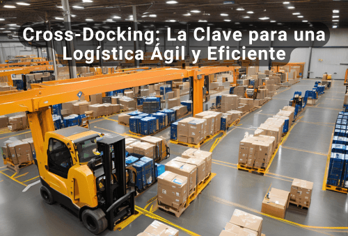 Cross-Docking: La Clave para una Logística Ágil y Eficiente