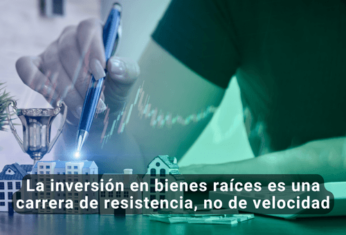 La inversión en bienes raíces es una carrera de resistencia, no de velocidad