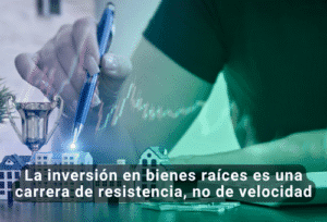 La inversión en bienes raíces es una carrera de resistencia, no de velocidad