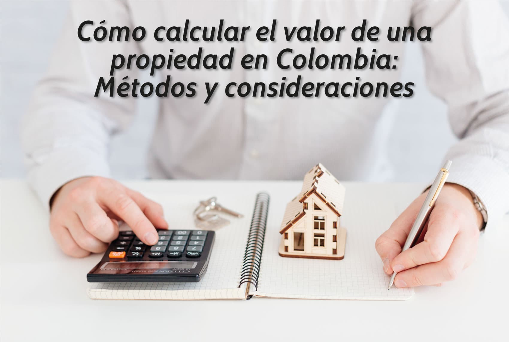 Cómo calcular el valor de una propiedad en Colombia: Métodos y consideraciones